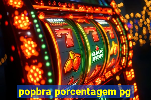 popbra porcentagem pg